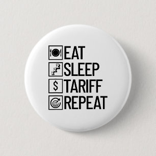 Eat Sleep Tariff Repeat Funny Trump Tariff _1 6 Cm Round Badge