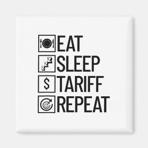Eat Sleep Tariff Repeat Funny Trump Tariff _1 Magnet
