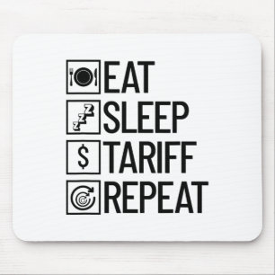 Eat Sleep Tariff Repeat Funny Trump Tariff _1 Mouse Mat