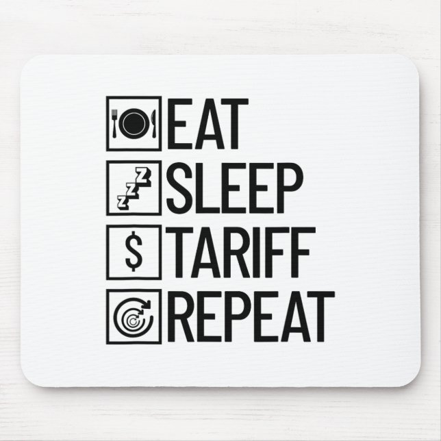 Eat Sleep Tariff Repeat Funny Trump Tariff _1  Mouse Mat (Front)