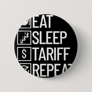 Eat Sleep Tariff Repeat Funny Trump Tariff 6 Cm Round Badge