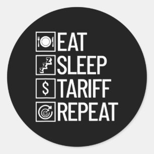 Eat Sleep Tariff Repeat Funny Trump Tariff  Classic Round Sticker