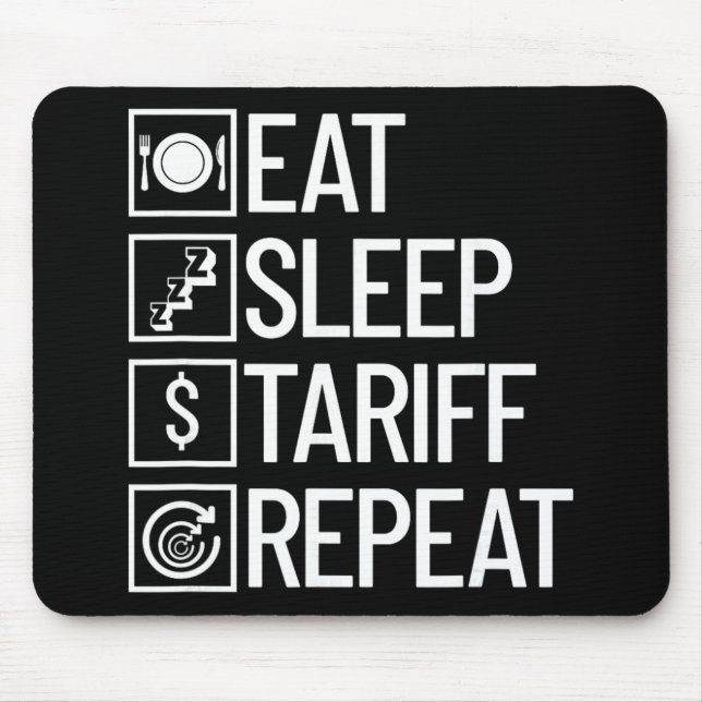 Eat Sleep Tariff Repeat Funny Trump Tariff  Mouse Mat (Front)
