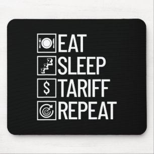 Eat Sleep Tariff Repeat Funny Trump Tariff Mouse Mat