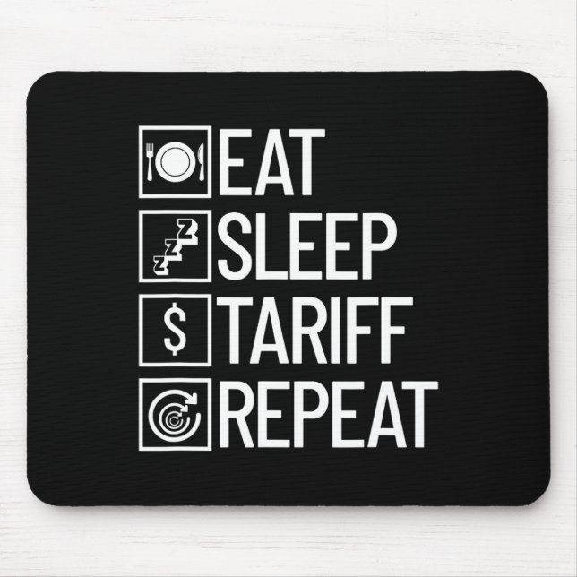 Eat Sleep Tariff Repeat Funny Trump Tariff  Mouse Mat (Front)