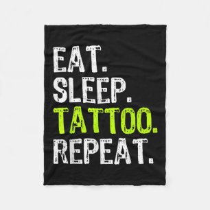 Eat Sleep Tattoo Repeat Tattooist Artist Funny Fleece Blanket