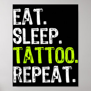 Eat Sleep Tattoo Repeat Tattooist Artist Funny  Poster