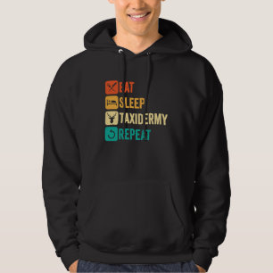 Eat Sleep Taxidermy Repeat Hoodie