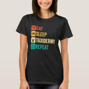 Eat Sleep Taxidermy Repeat T-Shirt