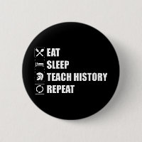Eat. Sleep. Teach History. Repeat