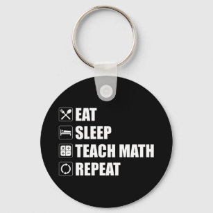 Eat. Sleep. Teach Math. Repeat Key Ring