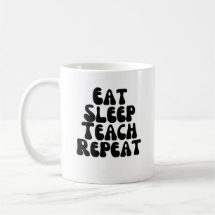 Eat sleep teach repeat coffee mug