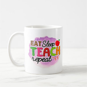 Eat Sleep Teach Repeat  Coffee Mug