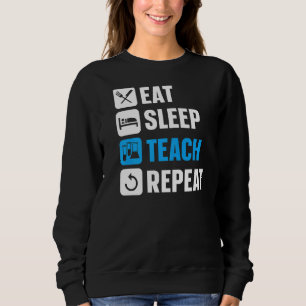 Eat Sleep Teach Repeat Scientist Professor Scienc Sweatshirt