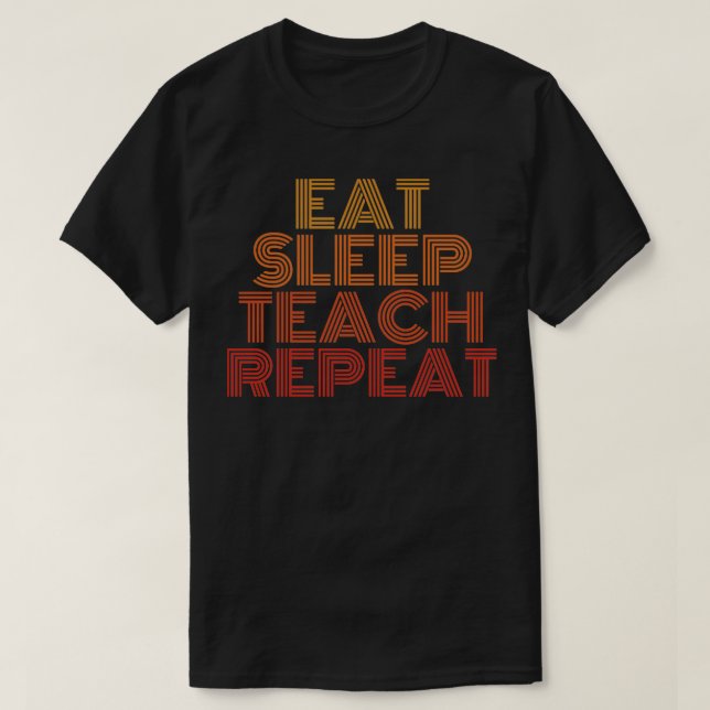 Eat sleep teach repeat T-Shirt (Design Front)