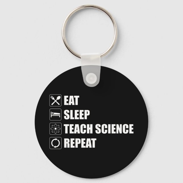Eat. Sleep. Teach Science. Repeat Key Ring (Front)