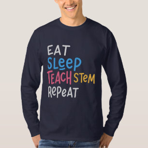 Eat Sleep Teach Stem Teacher T-Shirt
