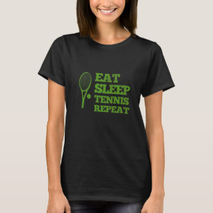 Eat Sleep Tennis And Repeat T-Shirt
