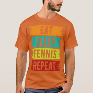 Eat Sleep Tennis Repeat Funny Tennis Player T-Shirt