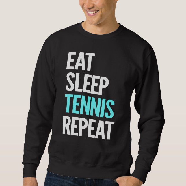 Eat Sleep Tennis Repeat Novelty Sweatshirt (Front)