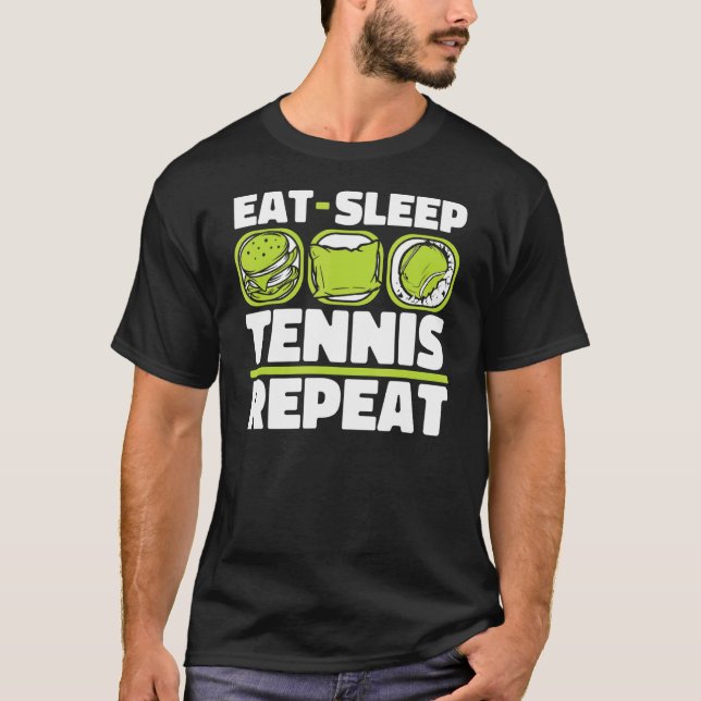 Eat Sleep Tennis Repeat Player Professional   Tenn T-Shirt (Front)