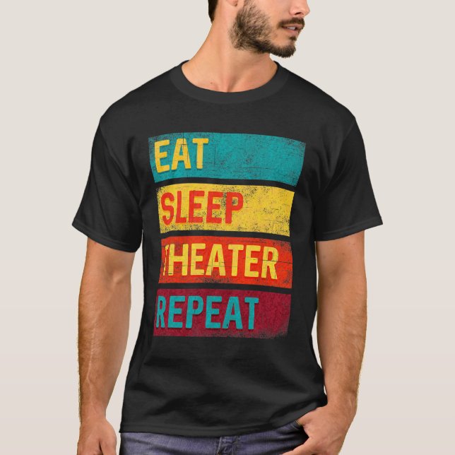 Eat Sleep Theatre Repeat Acting Gift for Actor T-S T-Shirt (Front)