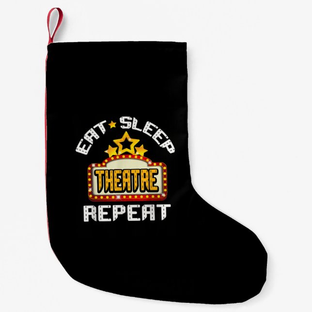 Eat Sleep Theatre Repeat Actor Actress Gift Small Christmas Stocking (Front)