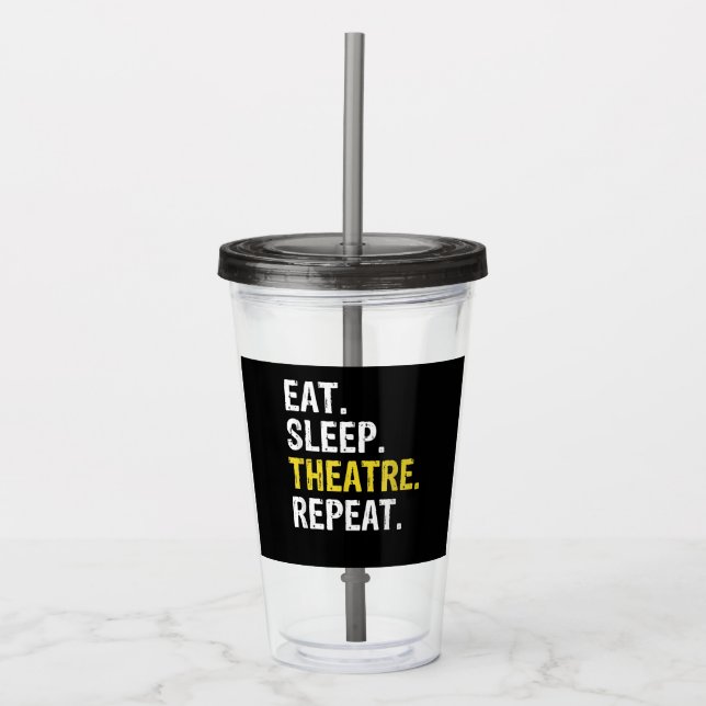 Eat Sleep Theatre Repeat Actor Drama Gift Acrylic Tumbler (Front)