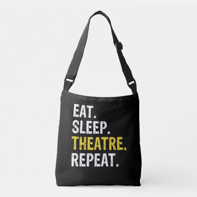 Eat Sleep Theatre Repeat Actor Drama Gift Crossbody Bag (Front)