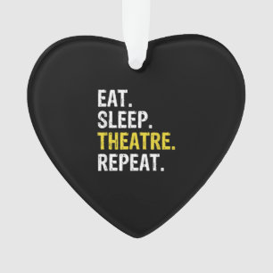 Eat Sleep Theatre Repeat Actor Drama Gift Ornament