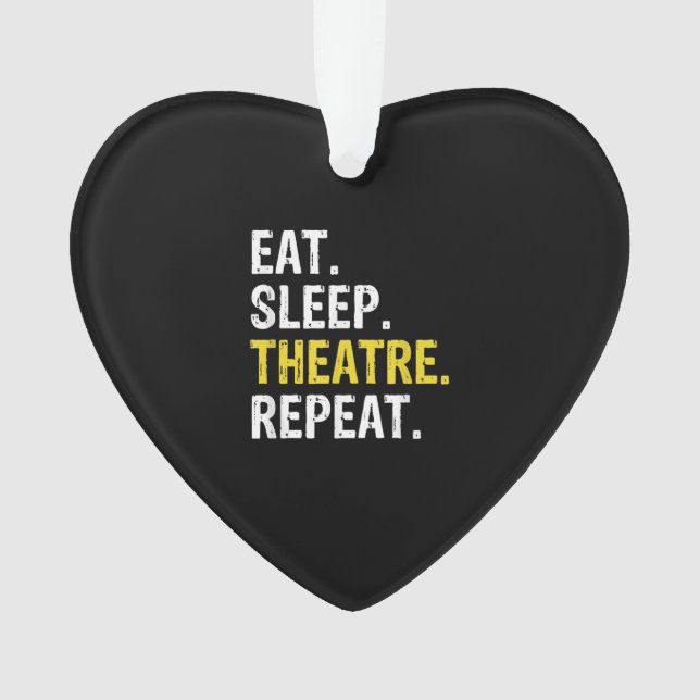 Eat Sleep Theatre Repeat Actor Drama Gift Ornament (Front)