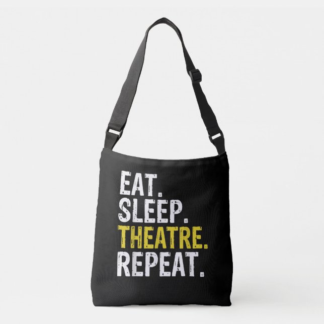 Eat Sleep Theatre Repeat Actor Gift Crossbody Bag (Front)