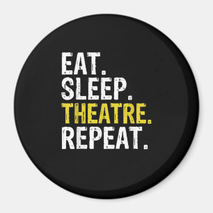Eat Sleep Theatre Repeat Actor Gift Magnet