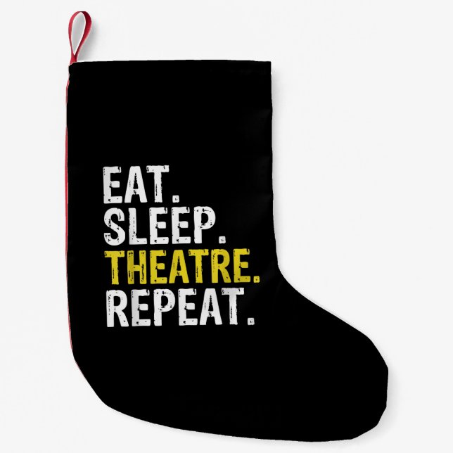 Eat Sleep Theatre Repeat Actor Gift Small Christmas Stocking (Front)