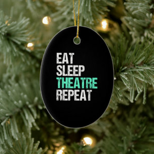 Eat Sleep Theatre Repeat Ceramic Tree Decoration