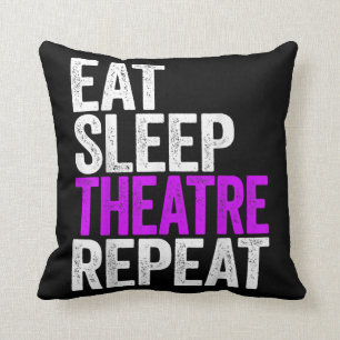 Eat Sleep Theatre Repeat Cushion