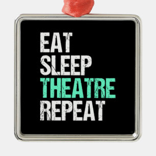 Eat Sleep Theatre Repeat Funny Actor Actress Gift Metal Tree Decoration