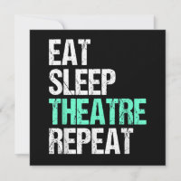 Eat Sleep Theatre Repeat
