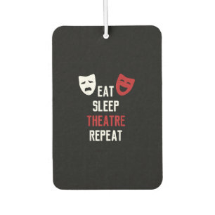 Eat Sleep Theatre Repeat Musical Thetre Gift Car Air Freshener