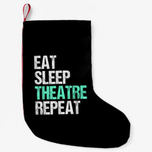 Eat Sleep Theatre Repeat Small Christmas Stocking