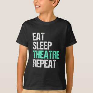 Eat Sleep Theatre Repeat T-Shirt