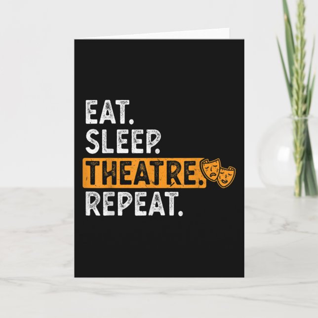 Eat Sleep Theatre Repeat Theater Card (Front)
