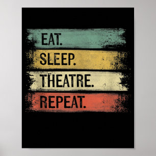 Eat Sleep Theatre Repeat Theater Tech Gifts Actor Poster