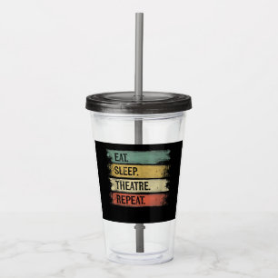 Eat Sleep Theatre Repeat Theatre Tech Gifts Actor Acrylic Tumbler