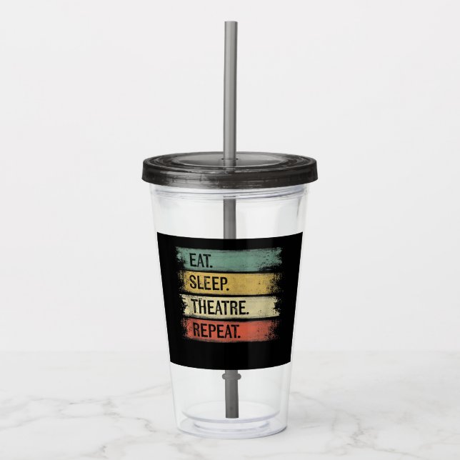 Eat Sleep Theatre Repeat Theatre Tech Gifts Actor Acrylic Tumbler (Front)