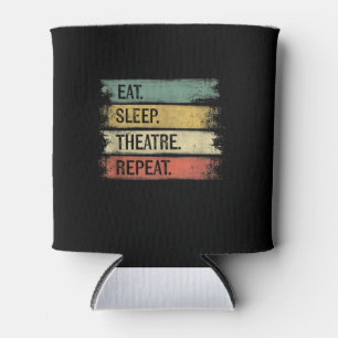 Eat Sleep Theatre Repeat Theatre Tech Gifts Actor Can Cooler