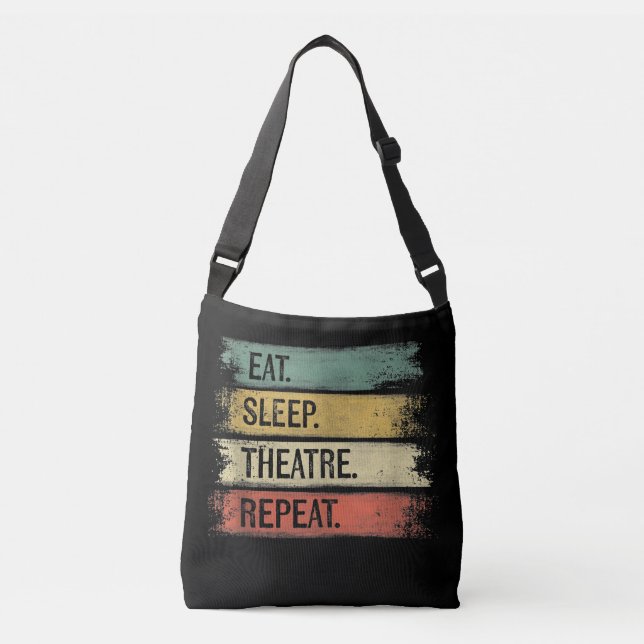 Eat Sleep Theatre Repeat Theatre Tech Gifts Actor Crossbody Bag (Front)