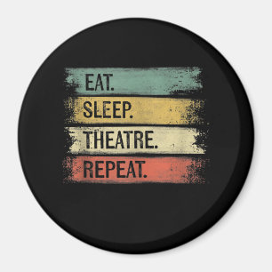 Eat Sleep Theatre Repeat Theatre Tech Gifts Actor Magnet