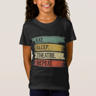 Eat Sleep Theatre Repeat Theatre Tech Gifts Actor T-Shirt