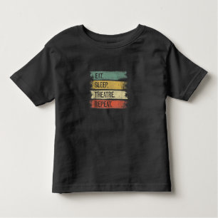 Eat Sleep Theatre Repeat Theatre Tech Gifts Actor Toddler T-Shirt